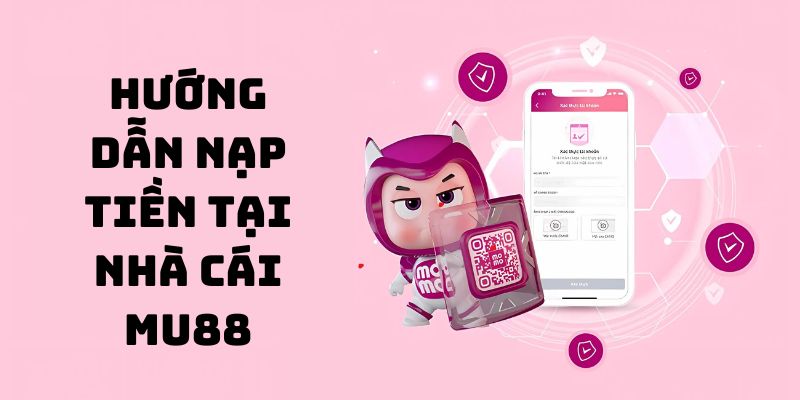 Hội viên tiến hành nạp tiền MU88 mỗi ngày